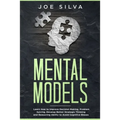Mental Models: Learn How to Improve Decision Making, Problem Solving, Develop Better Strategic Thinking and Reasoning Ability to Avoid Cognitive Biase - Paperback
