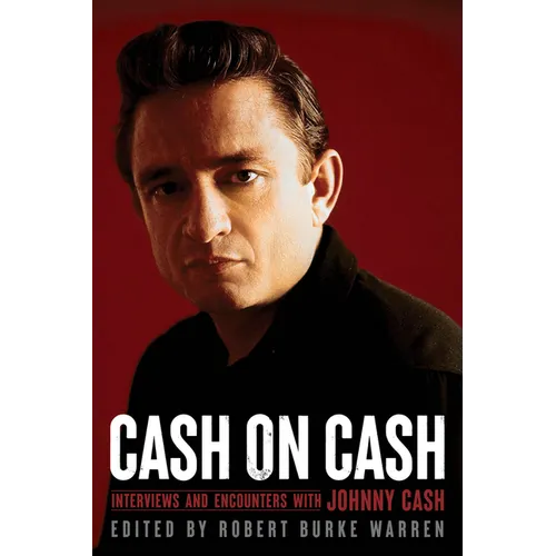 Cash on Cash: Interviews and Encounters with Johnny Cash Volume 21 - Paperback