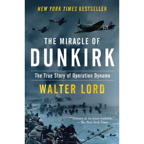 The Miracle of Dunkirk: The True Story of Operation Dynamo