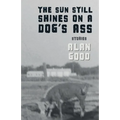 The Sun Still Shines on a Dog's Ass - Paperback
