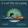 It Is Not Time for Sleeping Padded - Board Book