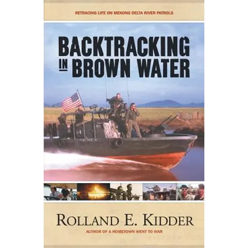Backtracking in Brown Water: Retracing Life on Mekong Delta River Patrols