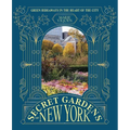 Secret Gardens of New York: Green Hideaways in the Heart of the City