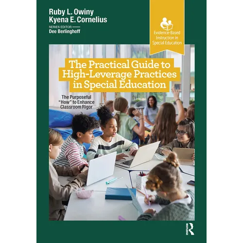 The Practical Guide to High-Leverage Practices in Special Education: The Purposeful "How" to Enhance Classroom Rigor - Paperback