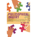 Philosophical Inquiry: Combining the Tools of Philosophy with Inquiry-Based Teaching and Learning - Hardcover