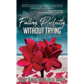 Falling Perfectly Without Trying: A True Story - Paperback