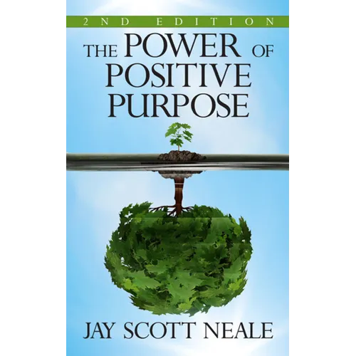 The Power of Positive Purpose: 2nd Edition - Paperback