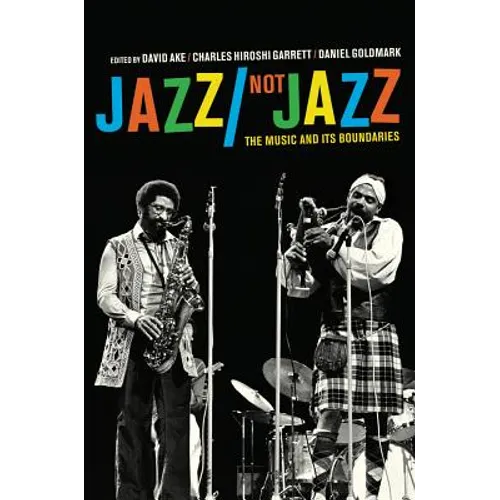 Jazz/Not Jazz: The Music and Its Boundaries - Paperback