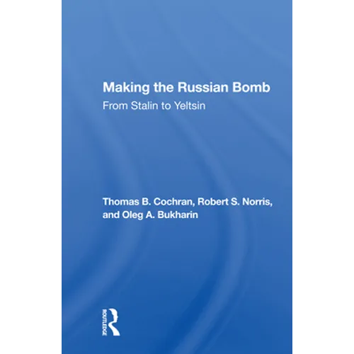 Making The Russian Bomb: From Stalin To Yeltsin