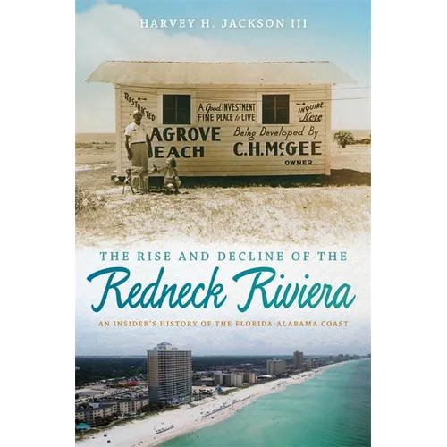 The Rise and Decline of the Redneck Riviera: An Insider's History of the Florida-Alabama Coast