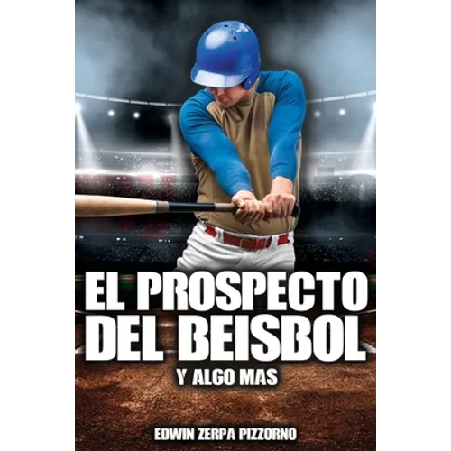 El Prospecto del Beisbol: y algo mas. - Paperback