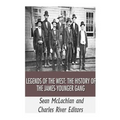 Legends of the West: The History of the James-Younger Gang