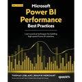 Microsoft Power BI Performance Best Practices - Second Edition: Learn practical techniques for building high-speed Power BI solutions - Paperback