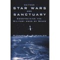 Neither Star Wars Nor Sanctuary: Constraining the Military Uses of Space