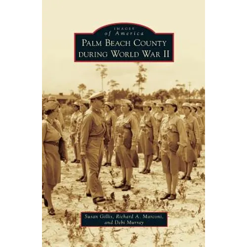 Palm Beach County During World War II - Hardcover