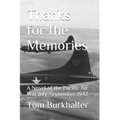 Thanks for the Memories: A Novel of the Pacific Air War July-September 1942
