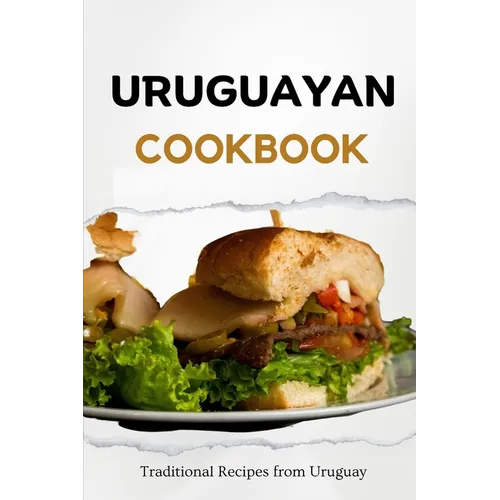 Uruguayan Cookbook: Traditional Recipes from Uruguay - Paperback