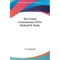 The Cosmic Consciousness Of Dr. Richard M. Bucke - Hardcover