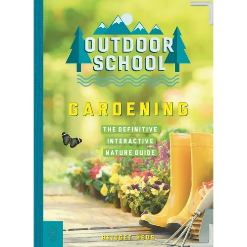 Outdoor School: Gardening: The Definitive Interactive Nature Guide - Paperback