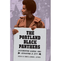 The Portland Black Panthers: Empowering Albina and Remaking a City