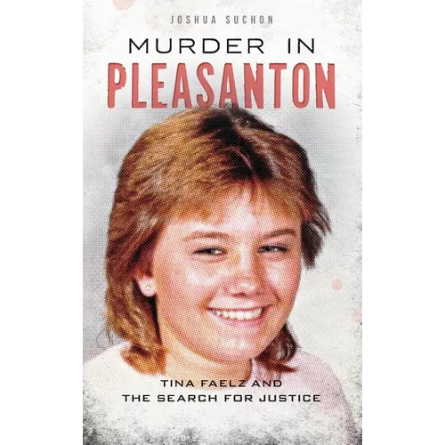Murder in Pleasanton: Tina Faelz and the Search for Justice