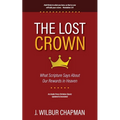 The Lost Crown: What Scripture Says About Our Rewards in Heaven - Paperback