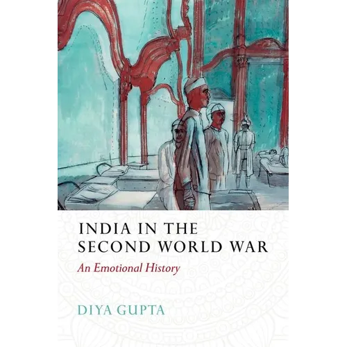 India in the Second World War: An Emotional History