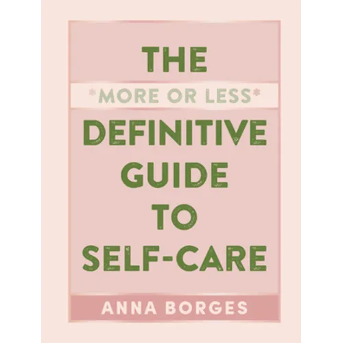 The More or Less Definitive Guide to Self-Care - Hardcover