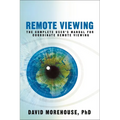 Remote Viewing: The Complete User's Manual for Coordinate Remote Viewing - Paperback