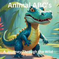 Animal ABC's A Journey Through The Wild - Paperback