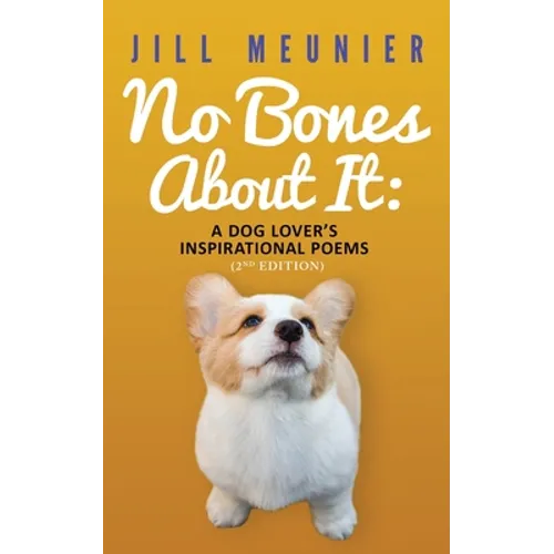 No Bones About It: A Dog Lover's Inspirational Poems (2nd Edition) - Paperback