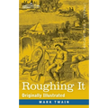 Roughing It: Originally Illustrated - Paperback