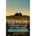 Dirk Philips, A Sixteenth-Century Dutch Anabaptist - Paperback