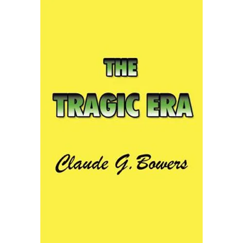 The Tragic Era: The Revolution After Lincoln