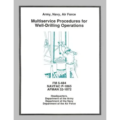 Multiservice Procedures for Well-Drilling Operations (FM 5-484 / NAVFAC P-1065 / AFMAN 32-1072)