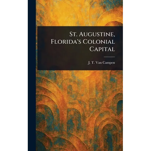 St. Augustine, Florida's Colonial Capital
