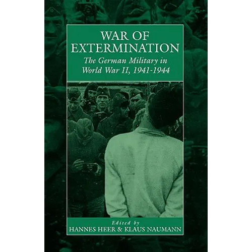 War of Extermination: The German Military in World War II