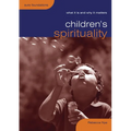 Children's Spirituality: What It Is and Why It Matters - Paperback
