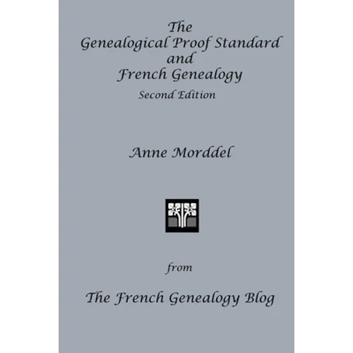 The Genealogical Proof Standard and French Genealogy Second Edition - Paperback