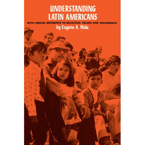 Understanding Latin Americans: With Special Reference to Religious Values and Movements - Paperback