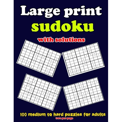 Large print sudoku with solutions: 100 medium to hard puzzles for adults, two per page: Large print sudoku with solutions: 100 medium to hard puzzles - Paperback