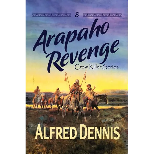 Arapaho Revenge: Crow Killer Series - Book 8 - Paperback