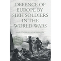 Defence of Europe by Sikh Soldiers in the World Wars