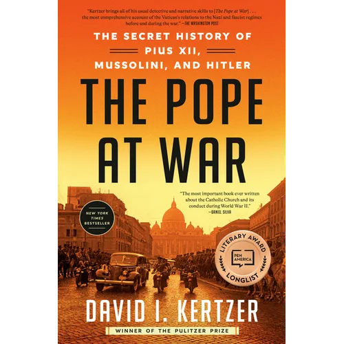 The Pope at War: The Secret History of Pius XII, Mussolini, and Hitler