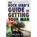 The Rock Star's Guide to Getting Your Man - Paperback