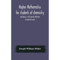 Higher Mathematics For Students Of Chemistry And Physics, With Special Reference To Practical Work - Hardcover