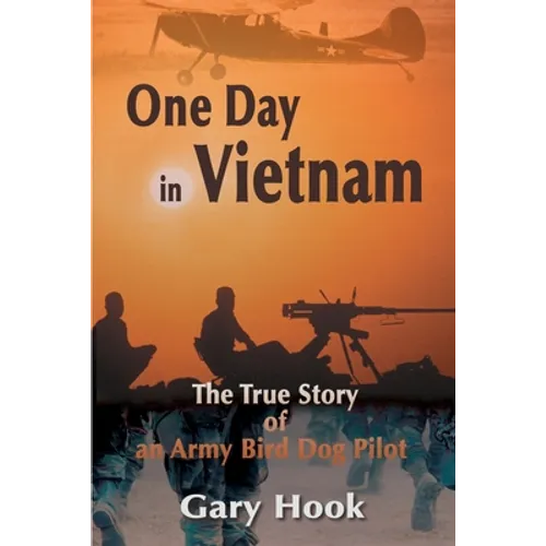One Day in Vietnam: The True Story of an Army Bird Dog Pilot