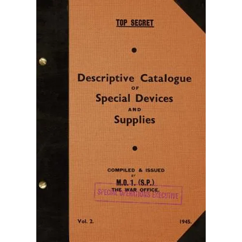 TOP SECRET Descriptive Catalogue of Special Devices and Supplies, Volume II: 1945