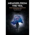 Memoirs from the Veil: Trans-Dimensional Experiences in Everyday Life - Paperback