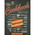 The B Cookbook: Low Calorie, Low Carbohydrates, No Added Salt Diet - Hardcover
